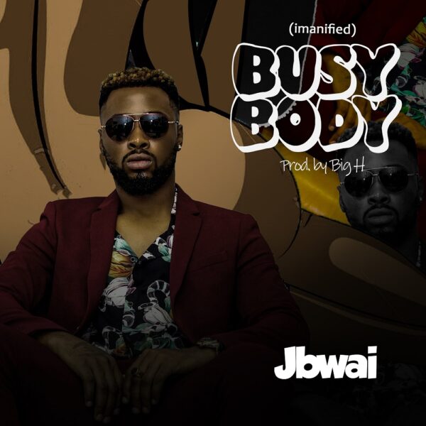 Jbwai Announces new single Busybody ( Imanified )
